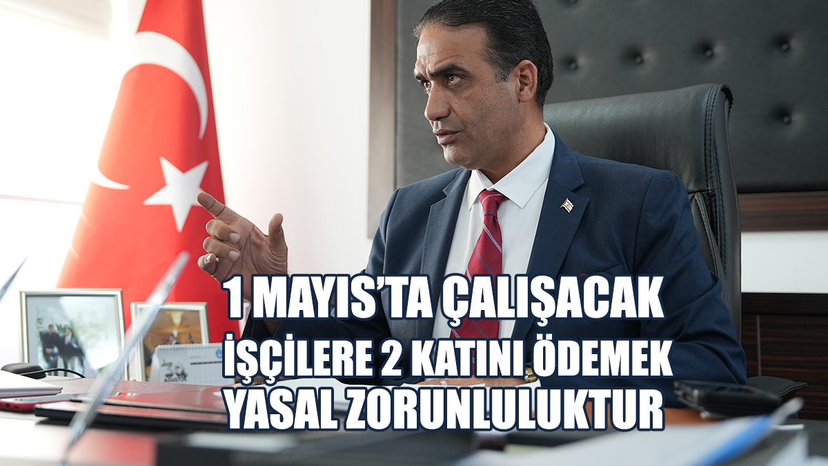 Çalışma Bakanı’ndan Patronlara 1 Mayıs Hatırlatması