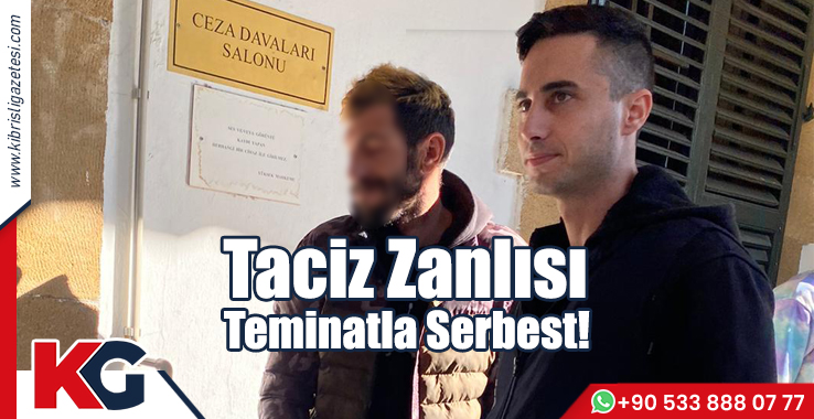 Taciz Zanlısı Teminatla Serbest!