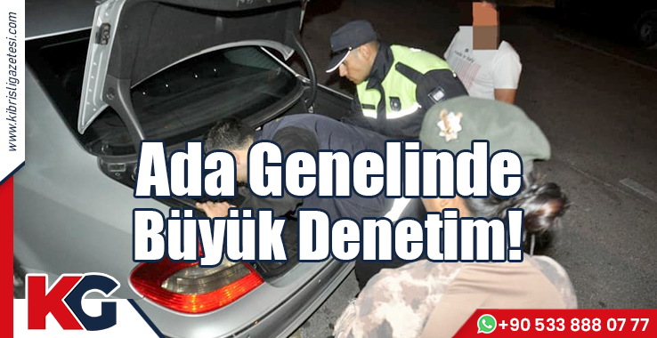 Ada Genelinde Büyük Denetim!