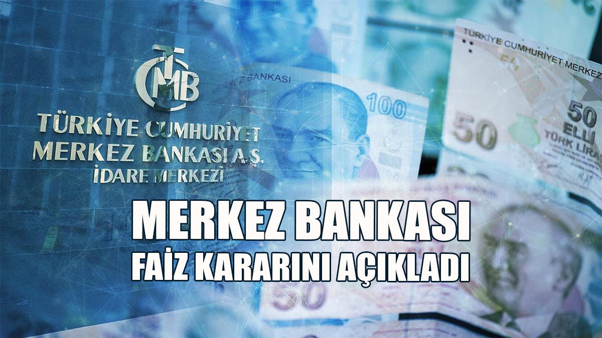 SON DAKİKA! Merkez Bankası Faiz Kararını Açıkladı