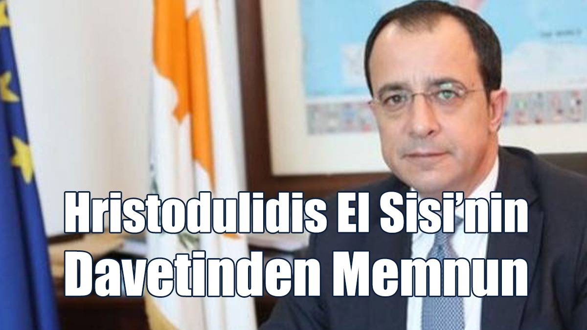 Hristodulidis El Sisi’nin Davetinden Memnun