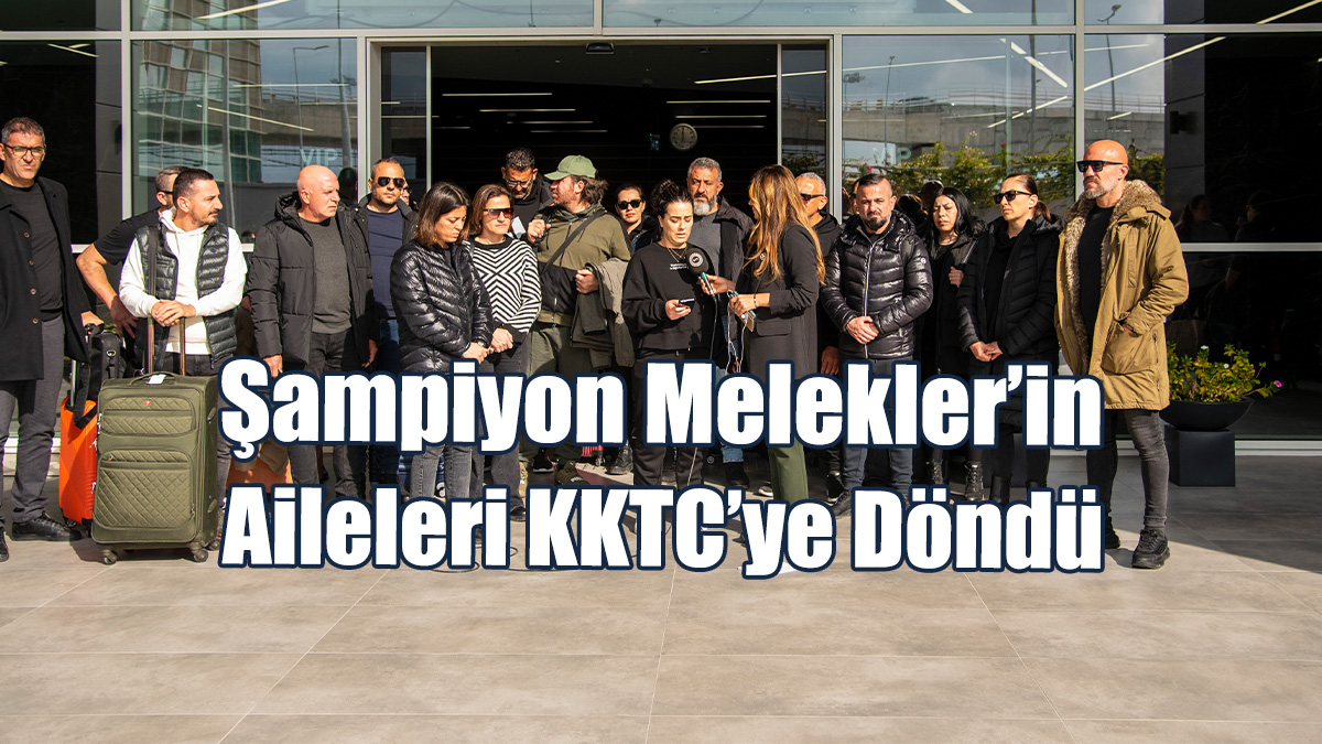 Şampiyon Melekler’in Aileleri KKTC’ye Döndü