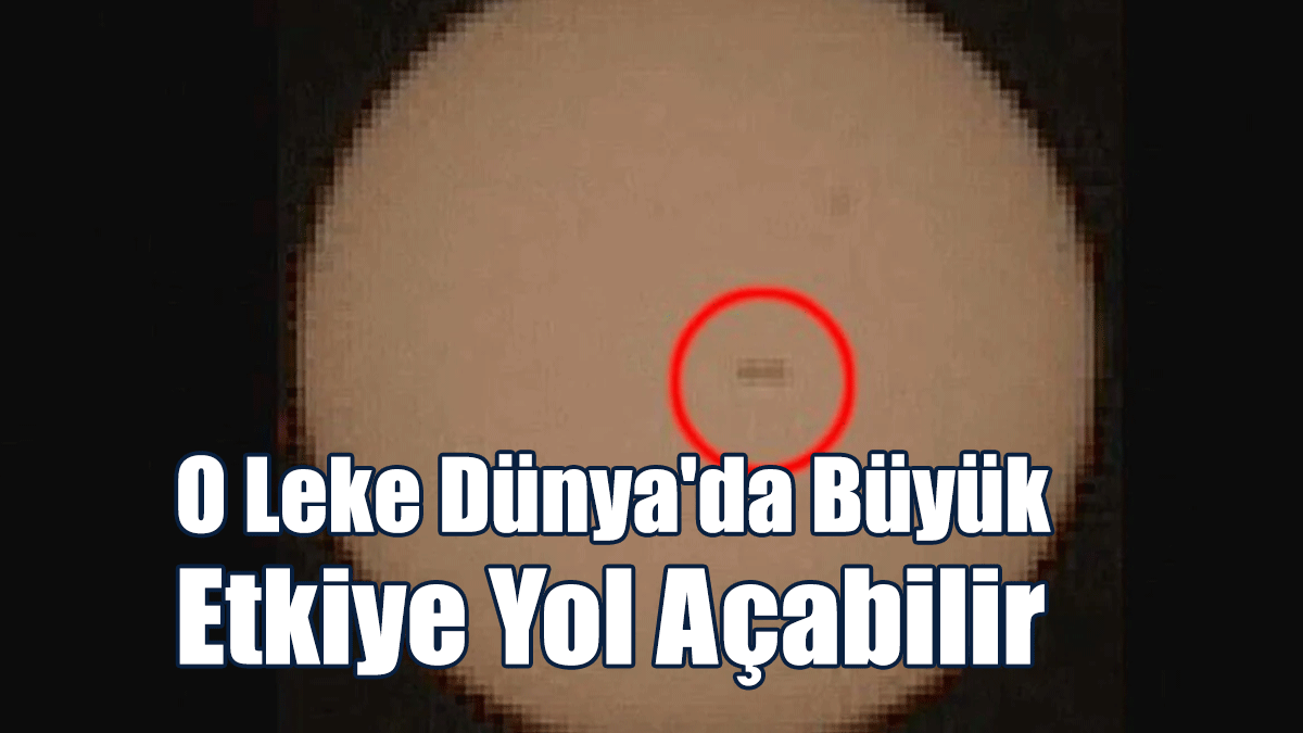 NASA Paylaştı: O Leke Dünya'da Büyük Etkiye Yol Açabilir