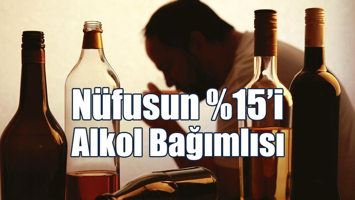Nüfusun %15’i Alkol Bağımlısı!