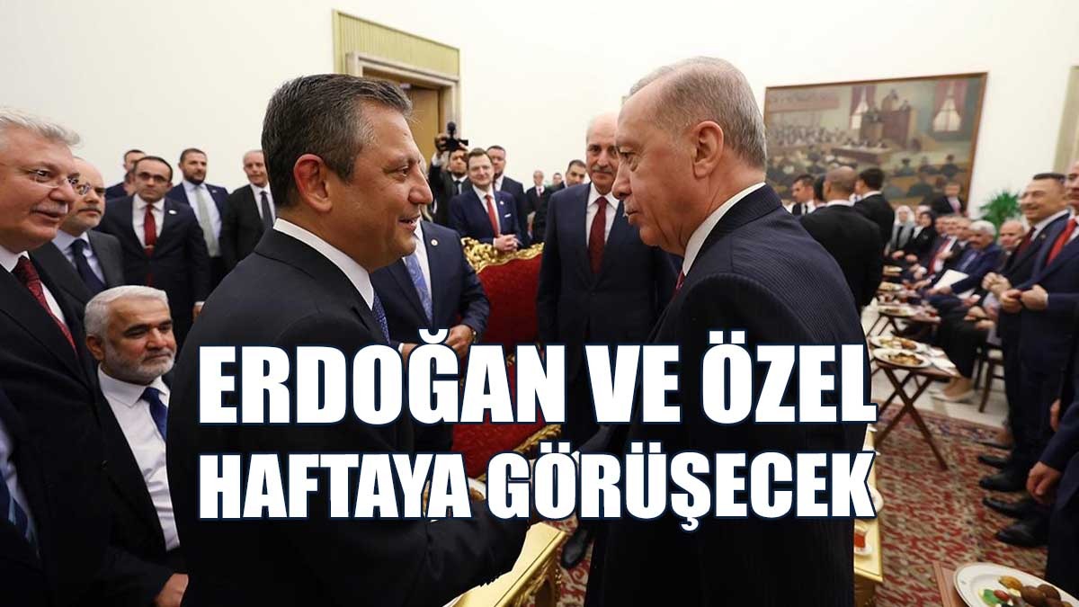 Erdoğan Ve Özel Gelecek Hafta Görüşecek