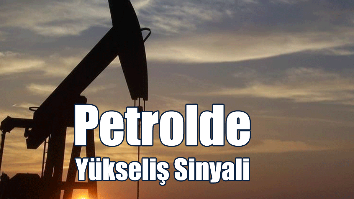 Petrolde Talep Görünümünde İyileşme