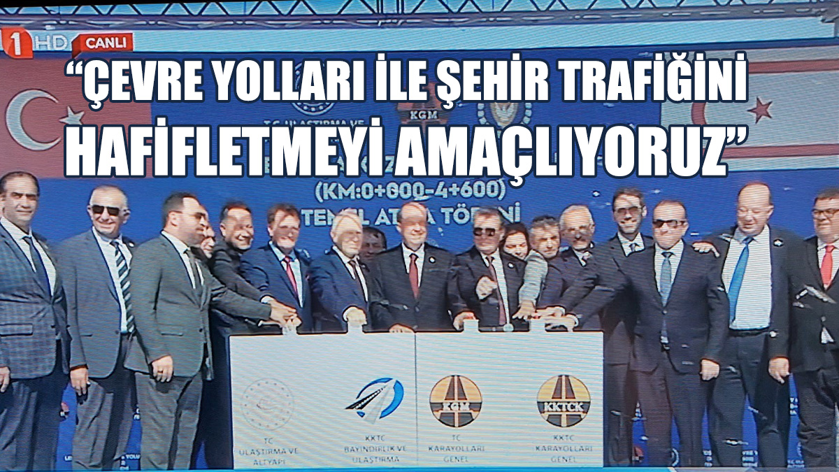 Yonca Kavşağı Temel Atma Töreni Yapıldı