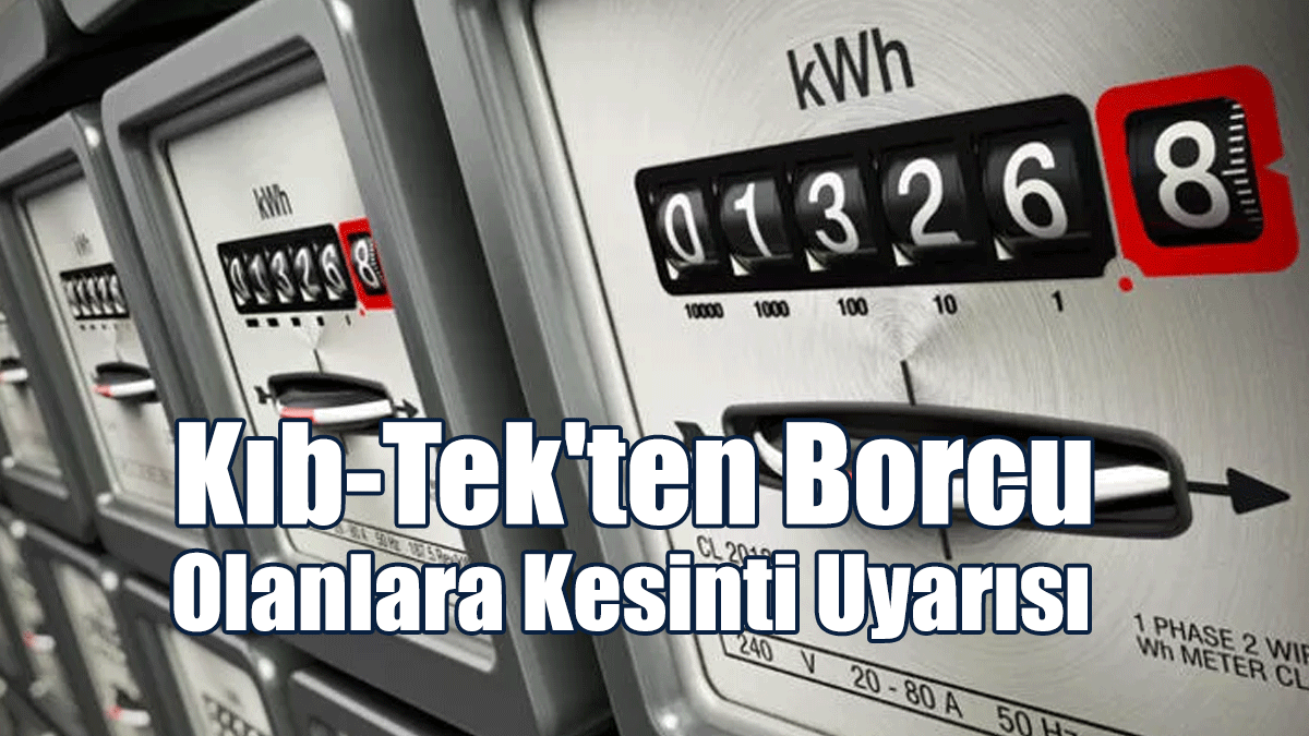 Kıb-Tek'ten Borcu Olanlara Kesinti Uyarısı