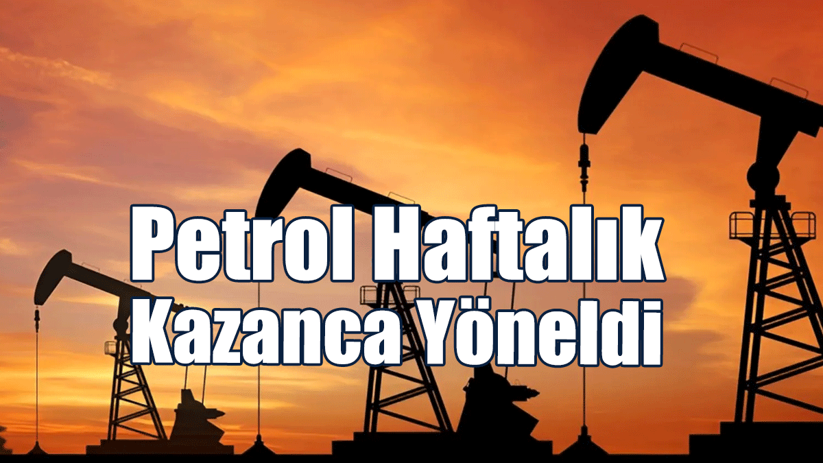 Petrol Haftalık Kazanca Yöneldi