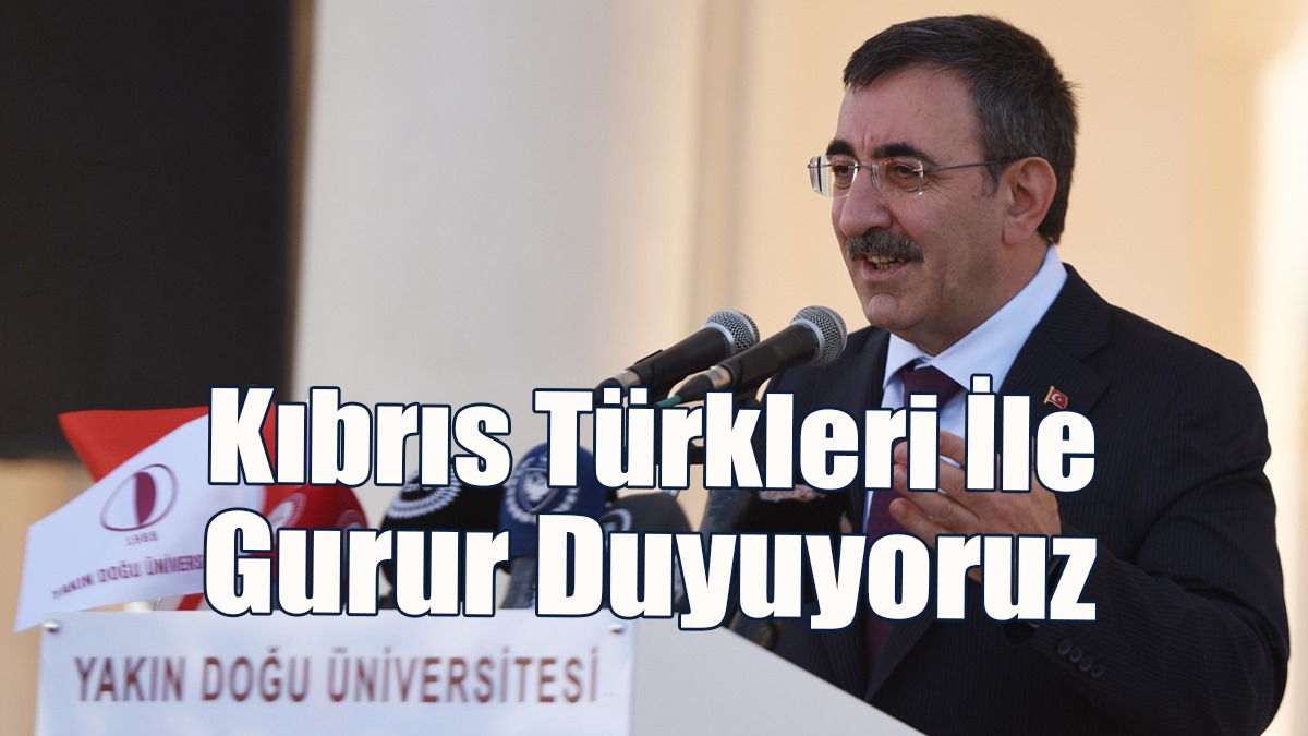 Cevdet Yılmaz: Kıbrıs Türkleri İle Gurur Duyuyoruz