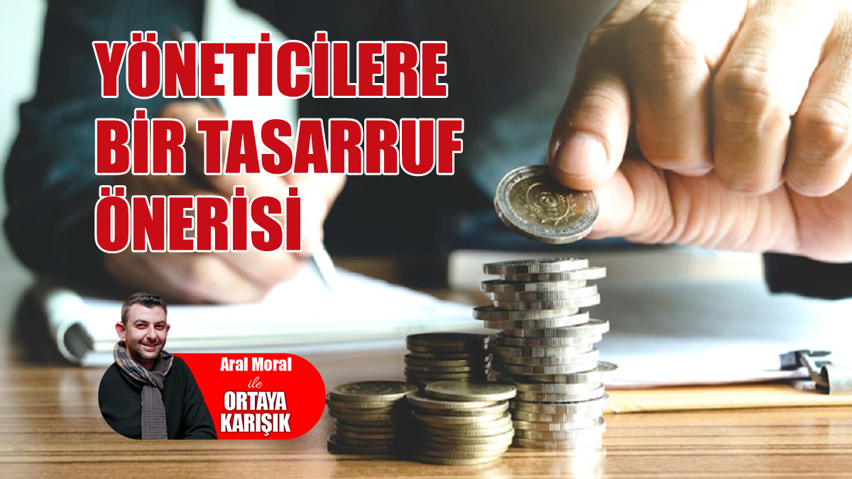 Yöneticilere Bir Tasarruf Önerisi