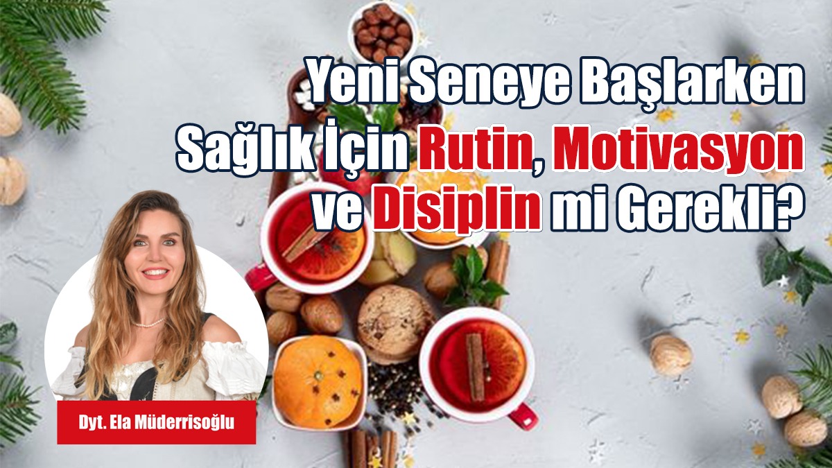 Yeni Seneye Başlarken Sağlık İçin Rutin, Motivasyon ve Disiplin mi Gerekli?