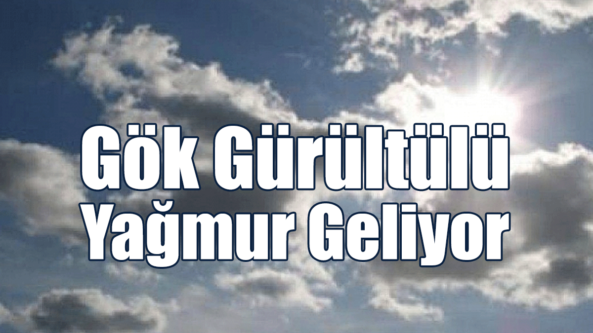 Gök Gürültülü Yağmur Geliyor