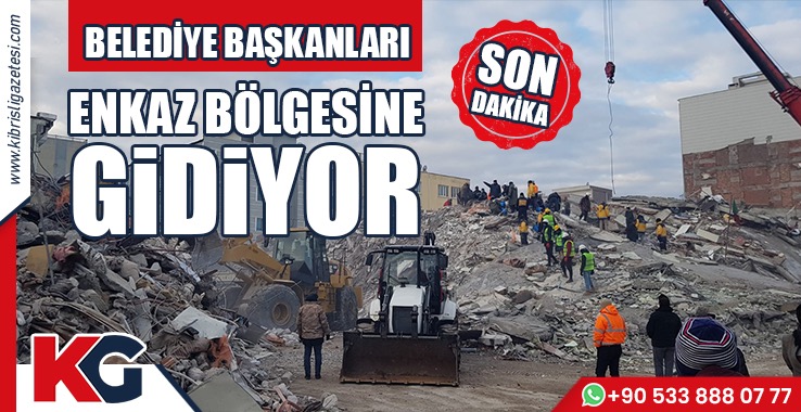 Belediye Başkanları Enkaz Bölgesine Gidiyor