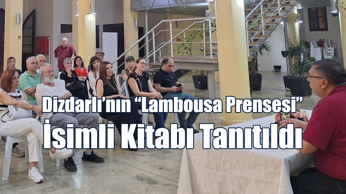 Dizdarlı’nın “Lambousa Prensesi” İsimli Kitabı Tanıtıldı