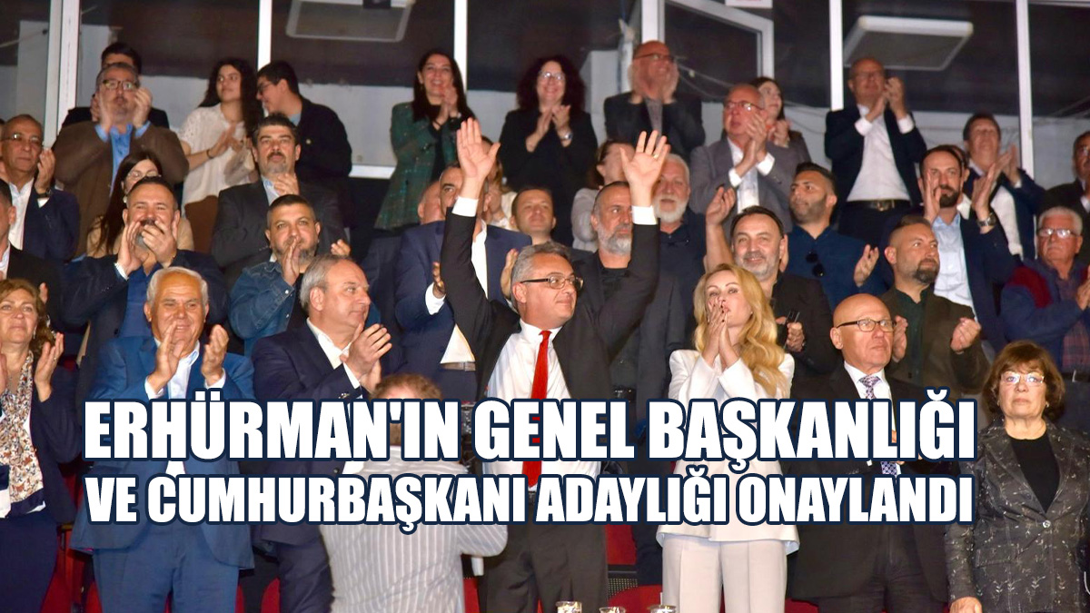 CTP Kurultayı Erhürman'ın Genel Başkanlığını Ve Cumhurbaşkanı Adaylığını Onayladı