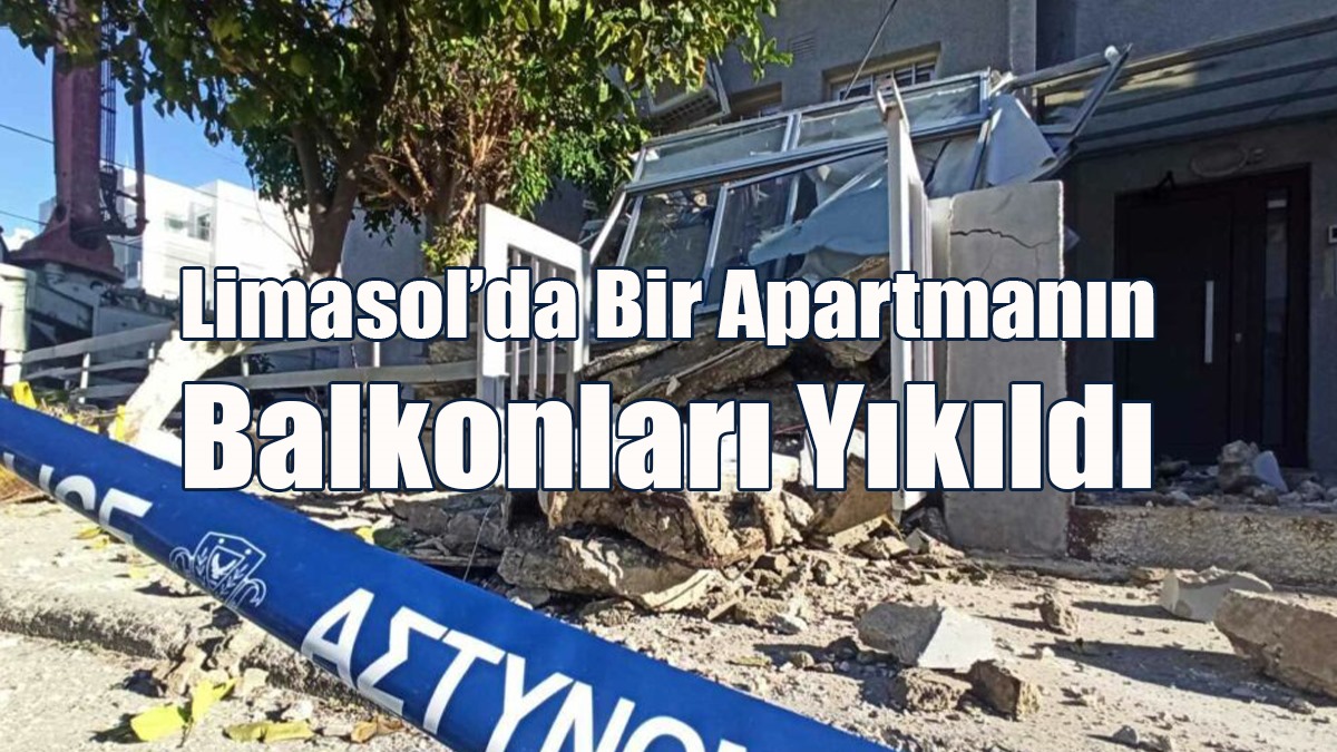 Limasol’da Bir Apartmanın Balkonları Yıkıldı