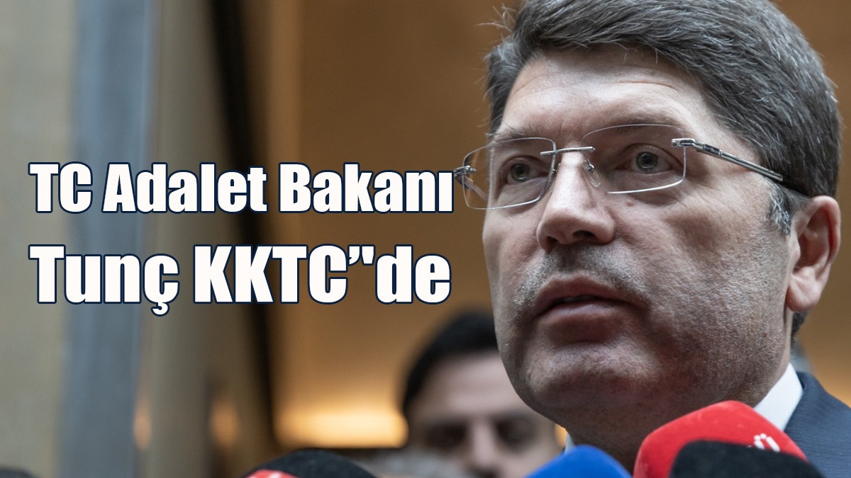 TC Adalet Bakanı Tunç KKTC’'de