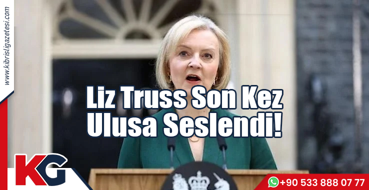 Lizz Truss Son Kez Ulusa Seslendi!