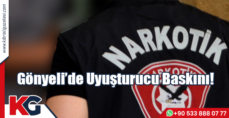 Gönyeli’de Uyuşturucu Baskını!