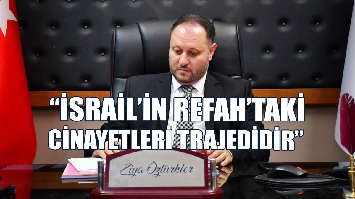 Öztürkler, İsrail Başbakanı Netanyahu’nun Açıklamalarını Kınadı