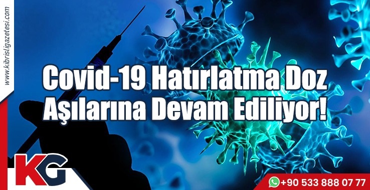 Covid-19 Hatırlatma Doz Aşılarına Devam Ediliyor!