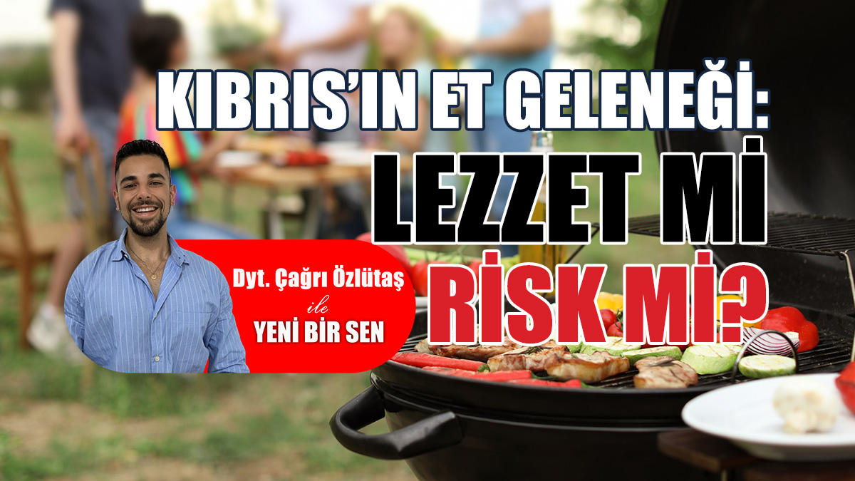 Kıbrıs’ın et geleneği: Lezzet mi, risk mi?
