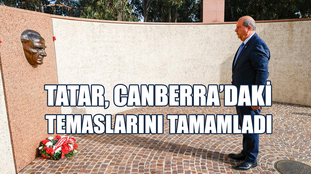 Tatar, Canberra'da Atatürk Anıtı’na Çelenk Sundu