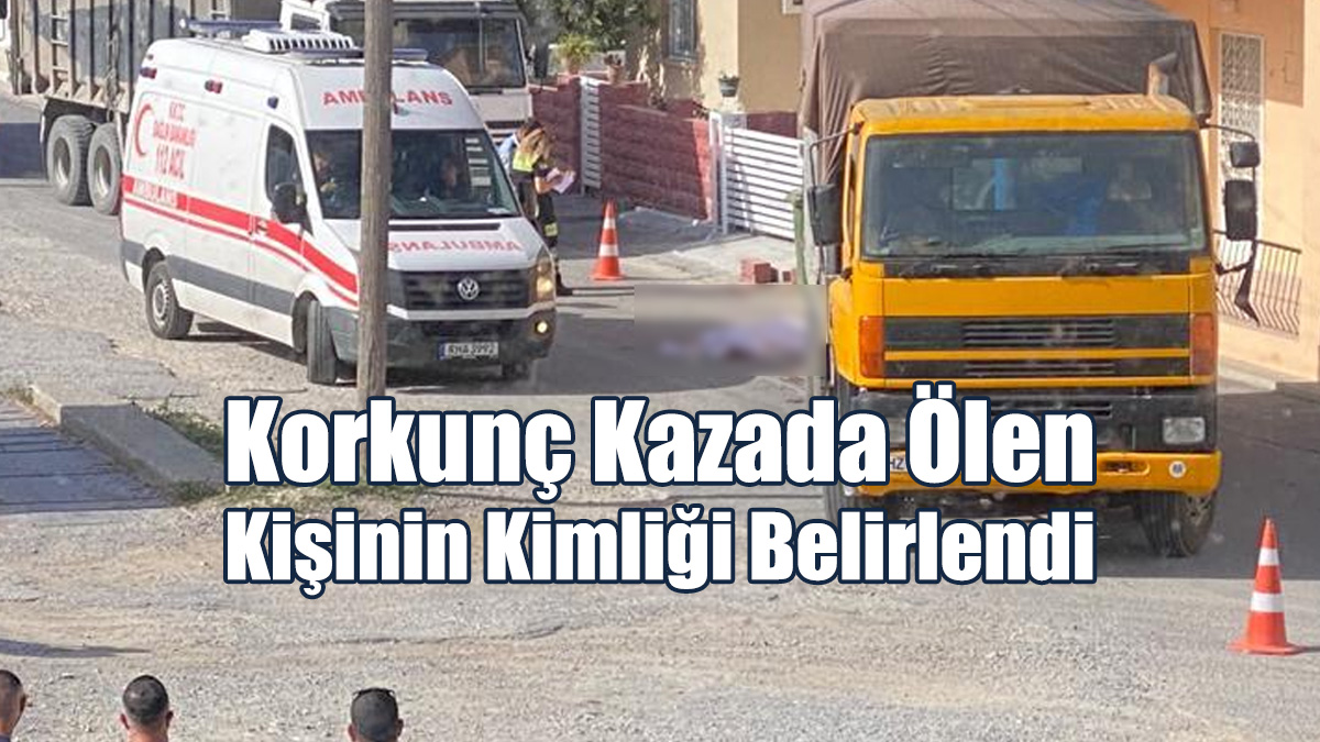 Korkunç Kazada Ölen Kişinin Kimliği Belirlendi!