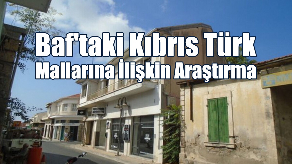 Baf'taki Kıbrıs Türk Mallarına İlişkin Araştırma