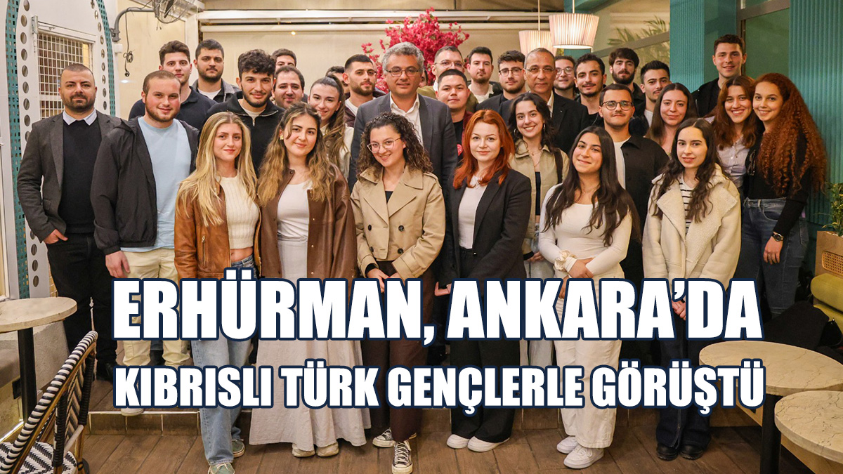 Erhürman, Kıbrıs Türk Öğrenciler Birliği İle Ankara’da Buluştu