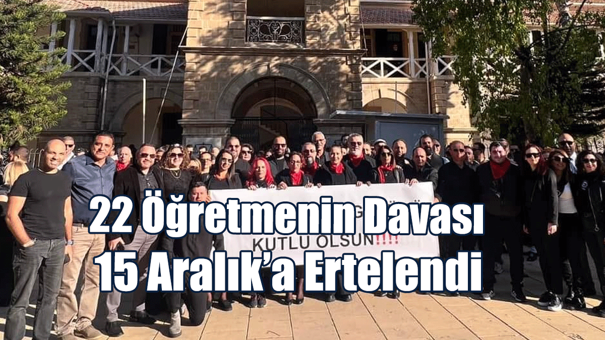 Polisi Darp İddiasıyla Yargılanan 22 Öğretmenin Davası 15 Aralık’a Ertelendi