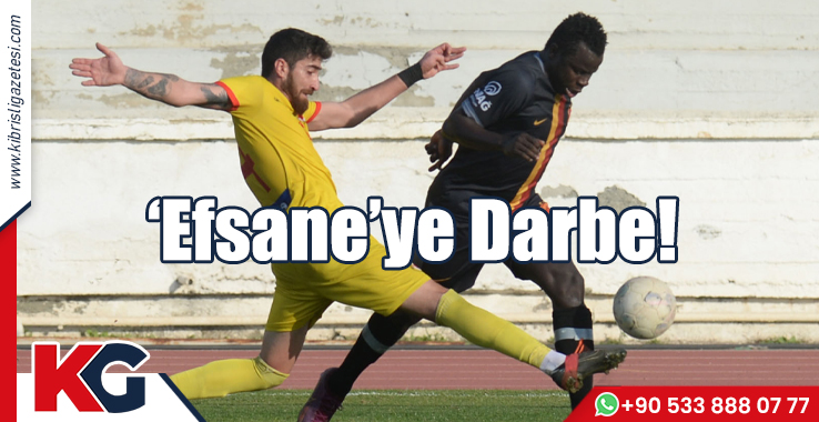“Efsane”ye Darbe!