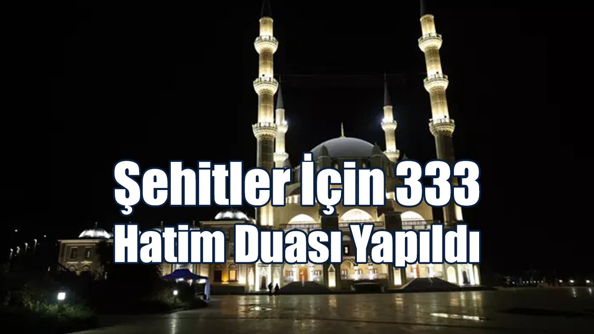 Şehitler İçin 333 Hatim Duası Yapıldı