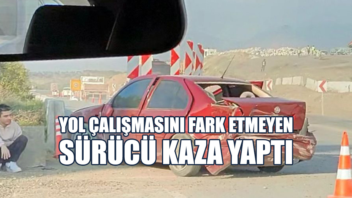 Yol Çalışmasını Fark Etmeyen Sürücü Kaza Yaptı: Sürücüler Uyardı!