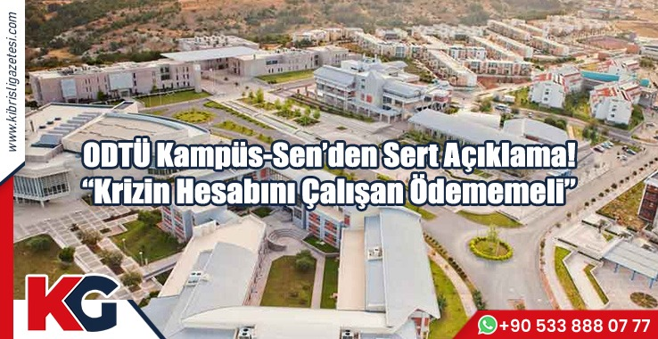 ODTÜ Kampüs-Sen: Krizin Hesabını Çalışan Ödememeli