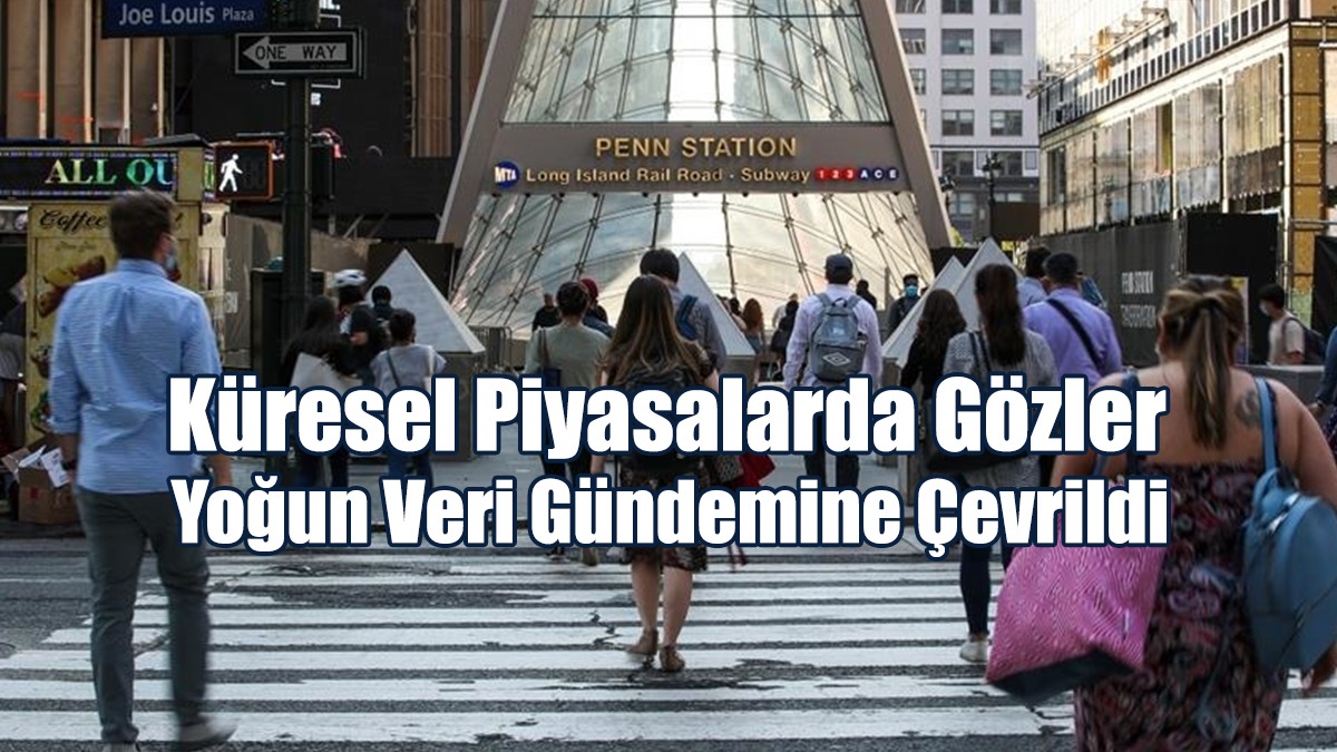 Küresel Piyasalarda Gözler Yoğun Veri Gündemine Çevrildi