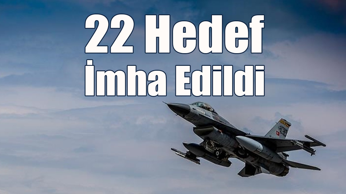 Irak'ın Kuzeyine Düzenlenen Hava Harekatında 22 Hedef İmha Edildi