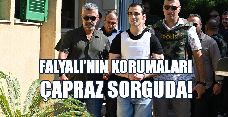 Falyalı’nın Korumaları Neden İfade Değiştirdi?