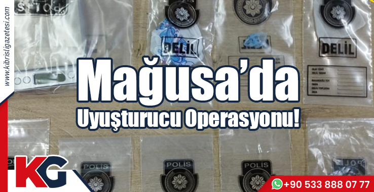 Mağusa’da Uyuşturucu Operasyonu!