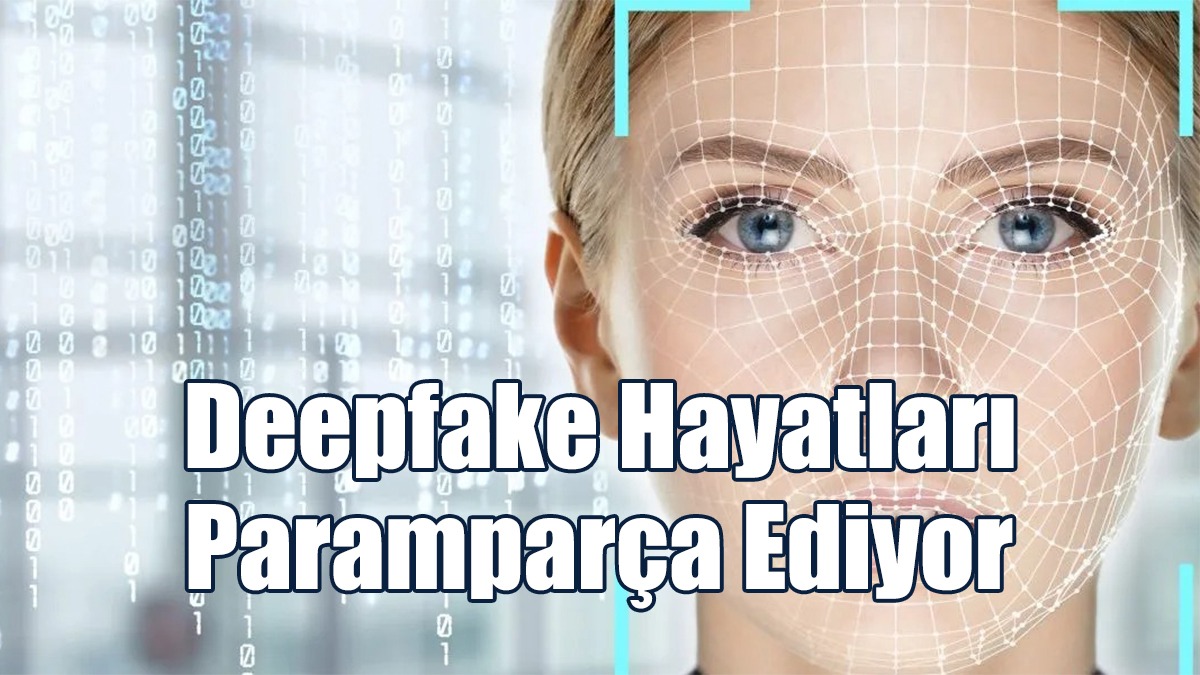 Deepfake’le Çekilen Pornolar Hayatları Paramparça Ediyor